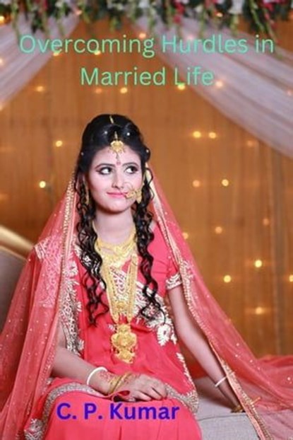 Overcoming Hurdles in Married Life, C. P. Kumar - Ebook - 9798224446261