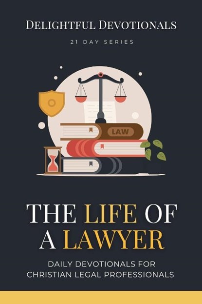 The Life Of A Lawyer, Delightful Devotionals - Paperback - 9798224457281