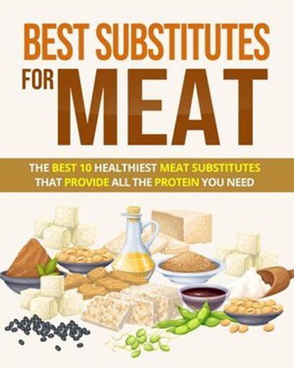 Best Substitutes for Meat, Madi Ati - Ebook - 9798224462605
