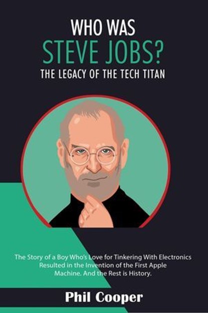 Who Was Steve Jobs?, Phil Cooper - Ebook - 9798224468065