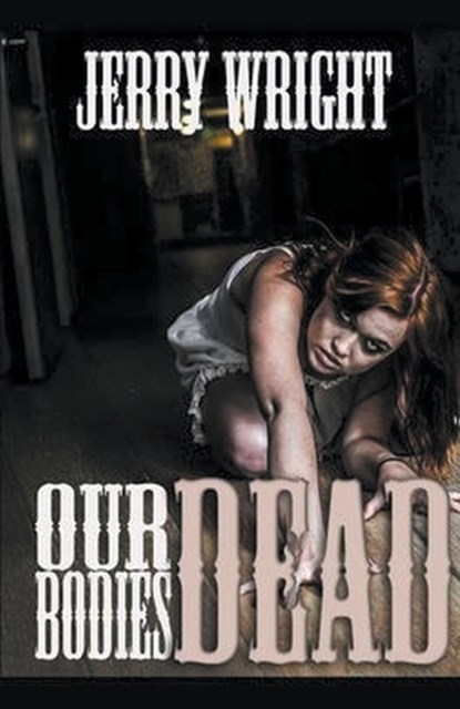 Our Dead Bodies, Jerry Wright - Paperback - 9798224477203