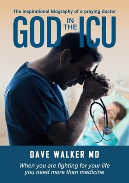 God in the ICU, Dave Walker MD - Ebook - 9798224484485