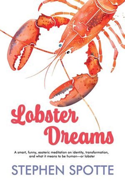 Lobster Dreams: A Novel, Stephen Spotte - Ebook - 9798224488667