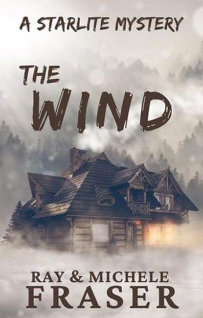The Wind: A Starlite Mystery, Ray Fraser ; Michele Fraser - Ebook - 9798224489992