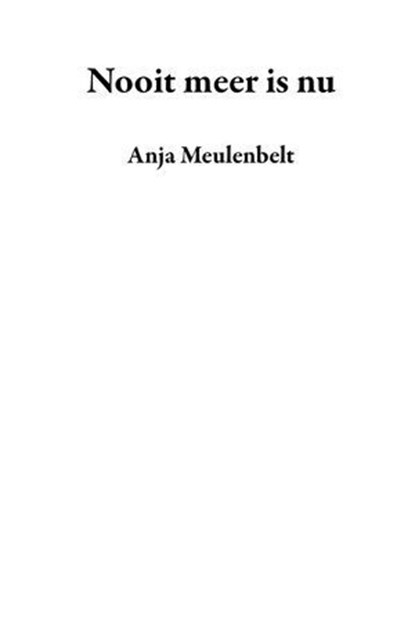 Nooit meer is nu, Anja Meulenbelt - Ebook - 9798224490240