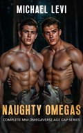 Naughty Omegas - Complete MM Omegaverse Age Gap Series