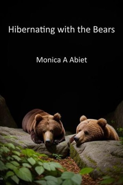 Hibernating with the Bears, Monica A Abiet - Ebook - 9798224506446