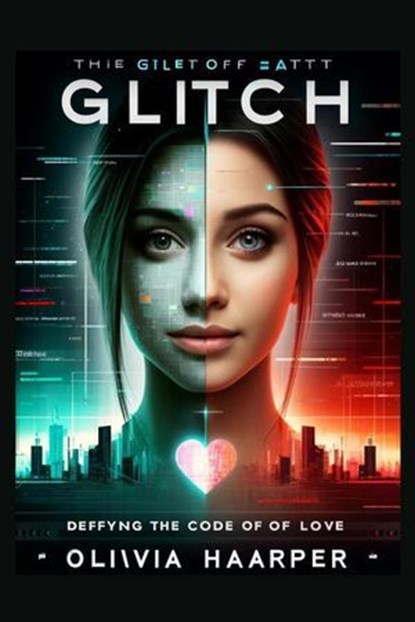Glitch of the Heart, Olivia Harper - Ebook - 9798224508396