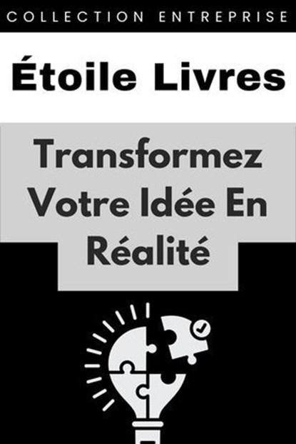 Transformez Votre Idée En Réalité, Étoile Livres - Ebook - 9798224510474