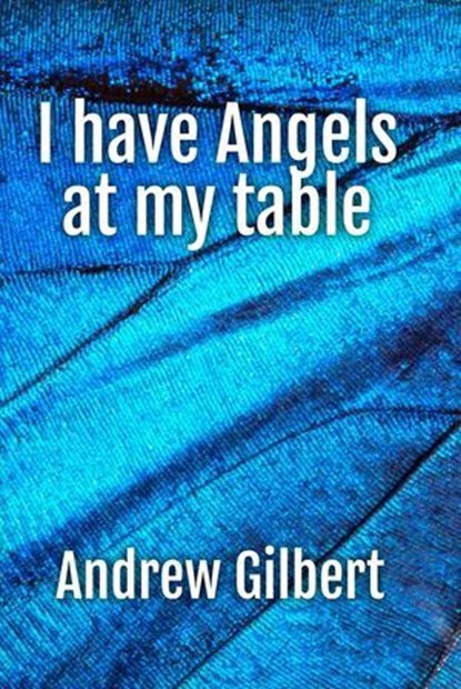 I have Angels at my table, Andrew Gilbert - Ebook - 9798224510559
