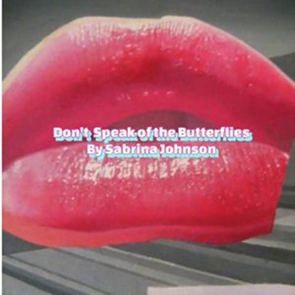 Don't Speak of the Butterflies, sabrina johnson - Ebook - 9798224514625