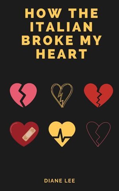 How the Italian Broke My Heart, Diane Lee - Ebook - 9798224523962