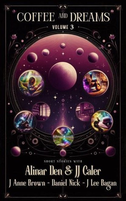Coffee and Dreams Volume 3, Alinar Den ; J.J. Caler ; J. Anne Brown ; J Lee Bagan ; Daniel Nick - Ebook - 9798224529483