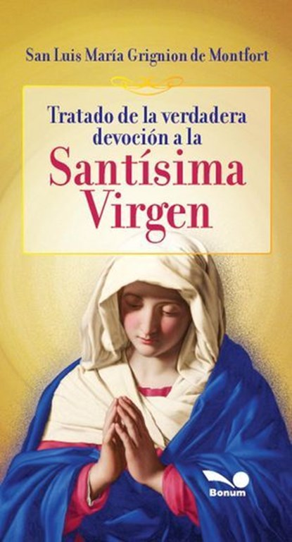 Tratado de la verdadera devoción a la Santísima Virgen, San Luis María Grignion de Montfort - Ebook - 9798224530434