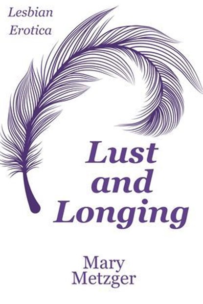Lust and Longing, Mary Metzger - Ebook - 9798224538584