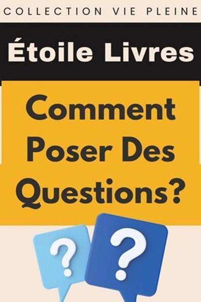 Comment Poser Des Questions?, Étoile Livres - Ebook - 9798224550548