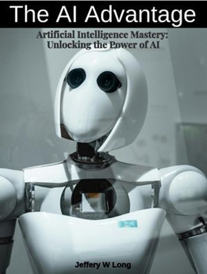 The AI Advantage, Jeffery William Long - Ebook - 9798224555826