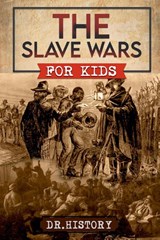 The Slave Wars for Kids - History - 9798224556762