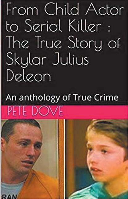 From Child Actor to Serial Killer, Pete Dove - Paperback - 9798224563272