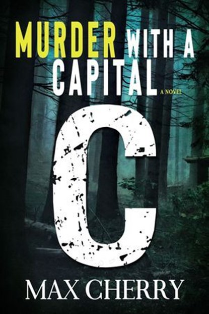Murder with a Capital C: A Crime Thriller, Max Cherry - Ebook - 9798224576494