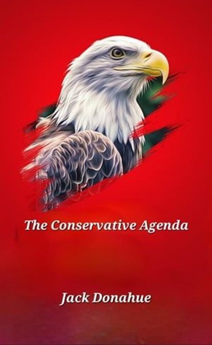 The Conservative Agenda, Jack Donahue - Ebook - 9798224579891