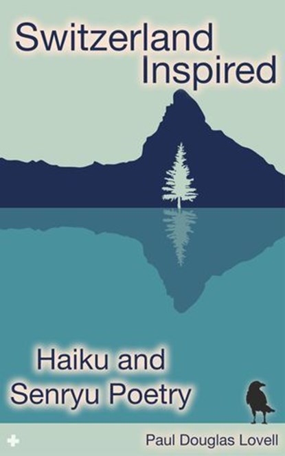Switzerland Inspired: Haiku and Senryu Poetry, Paul Douglas Lovell - Ebook - 9798224582143