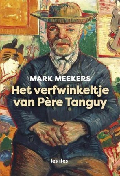 het verfwinkeltje van Père Tanguy, LES ILES PUBLISHERS ; Mark Meekers - Ebook - 9798224584727