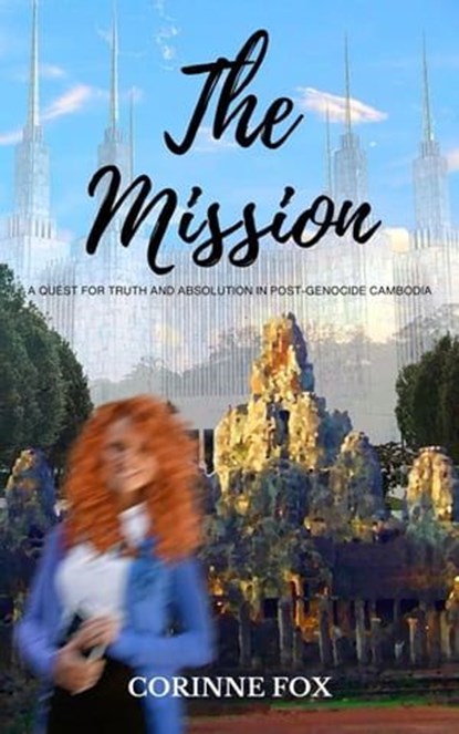 The Mission: A Quest for Truth and Absolution in Post-Genocide Cambodia, Corinne Fox - Ebook - 9798224585601