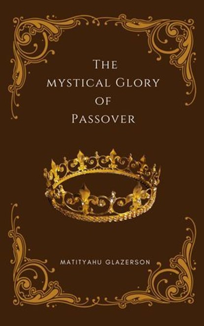 Mystical Glory of Passover Lag B’omer & Shavuot, Matityahu Glazerson - Ebook - 9798224586585