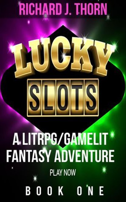 Lucky Slots Book 1, Richard J. Thorn - Ebook - 9798224592067