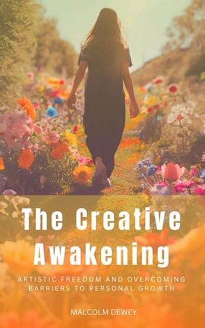 The Creative Awakening, Malcolm Dewey - Ebook - 9798224593019