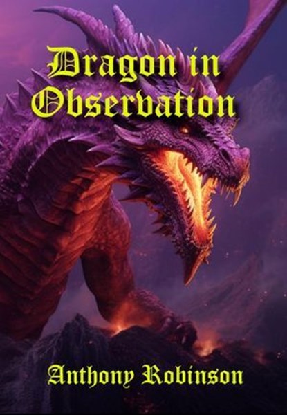 Dragon in Observation, Anthony Robinson - Ebook - 9798224596249
