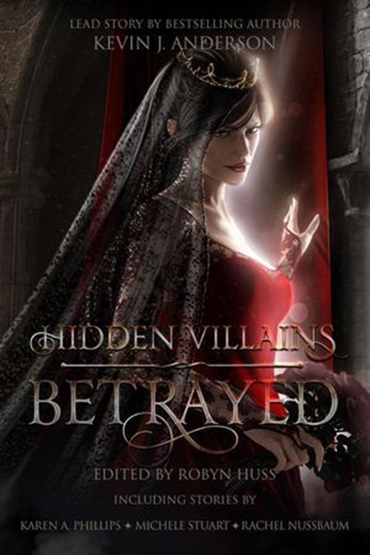 Hidden Villains: Betrayed, Kevin A Davis ; Kevin J. Anderson ; Patrick Dugan ; Sarah J. Sover ; Michael La Ronn ; Kareem Miskel ; Rachel Nussbaum ; Sara Jordan-Heintz ; Mike Jack Stoumbos ; Tim Lewis ; Karen A. Phillips ; JL George ; Laura Ruth Loomis ; Michele Stuart ; Madelyn Lop - Ebook - 9798224598427