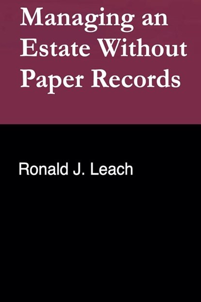 Managing an Estate Without Paper Records, Ronald J. Leach - Paperback - 9798224601660