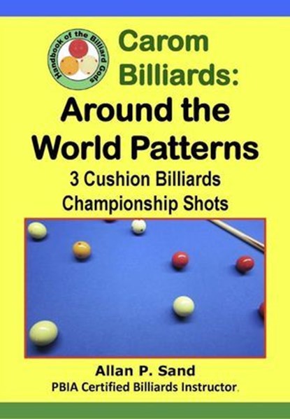 Carom Billiards: Around the World Patterns - 3-Cushion Billiards Championship Shots, Allan P. Sand - Ebook - 9798224603220