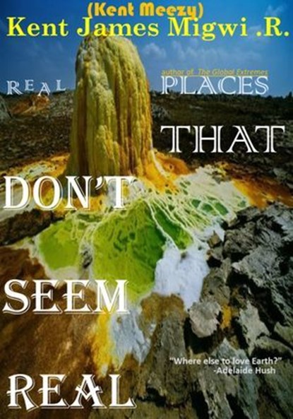Real Places That Don't Seem Real, Kent James Migwi - Ebook - 9798224624461