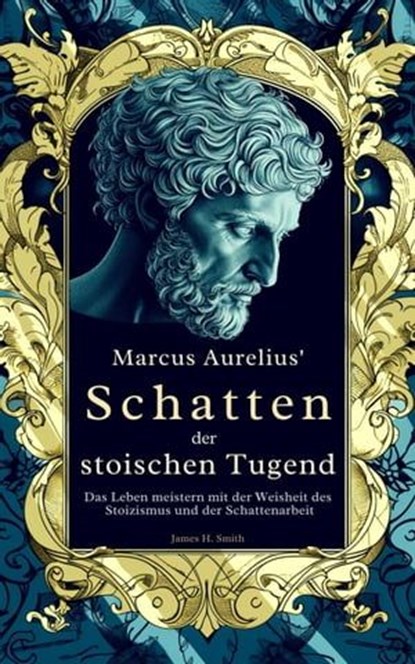 Marcus Aurelius' Schatten der stoischen Tugend, James H. Smith - Ebook - 9798224635528