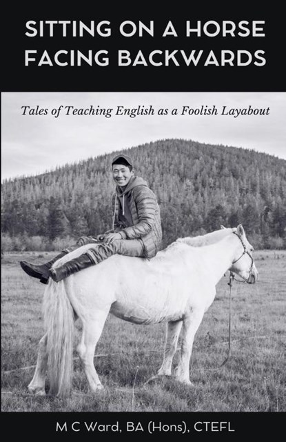 Sitting on a Horse Facing Backwards, M C Ward - Paperback - 9798224642915