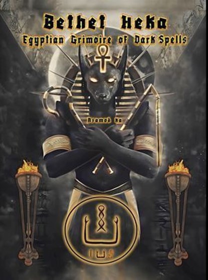 Bethet Heka- Egyptian Grimoire of Dark Spells, Asamod ka - Ebook - 9798224643059