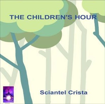 The Childrens Hour, Sciantel Crista - Ebook - 9798224644506