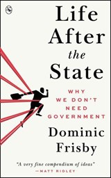 Life After the State - Dominic Frisby - 9798224646708