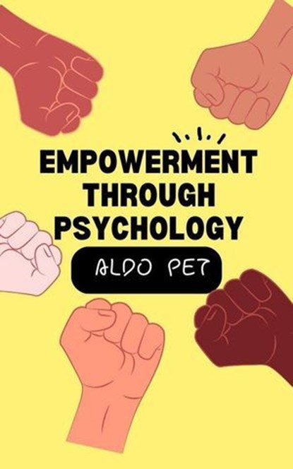Empowerment Through Psychology, Aldo Pet - Ebook - 9798224650422