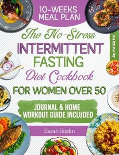 The No-Stress Intermittent Fasting Diet Cookbook for Women Over 50, Sarah Roslin - Ebook - 9798224653102