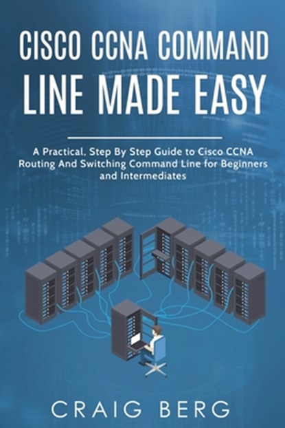 Cisco CCNA Command Guide For Beginners And Intermediates, Craig Berg - Paperback - 9798224661299