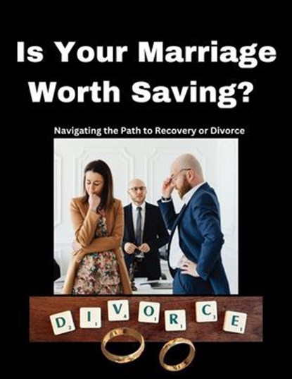 Is Your Marriage Worth Saving? Navigating the Path to Recovery or Divorce, Maryam Aras - Ebook - 9798224663637