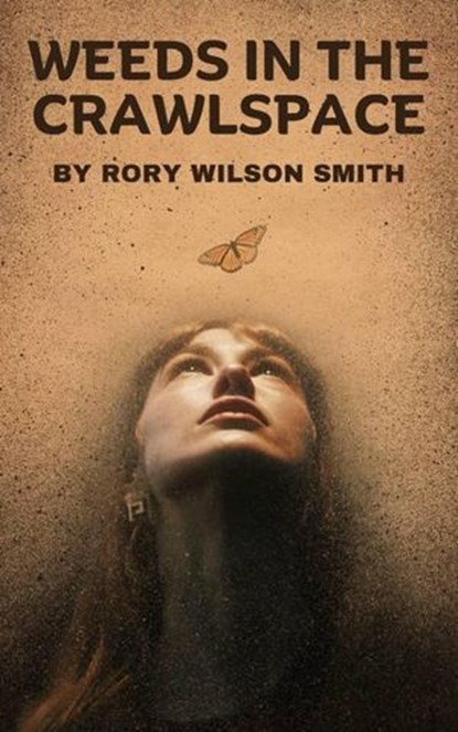 Weeds in the Crawlspace, Rory Wilson Smith ; rory smith - Ebook - 9798224666546
