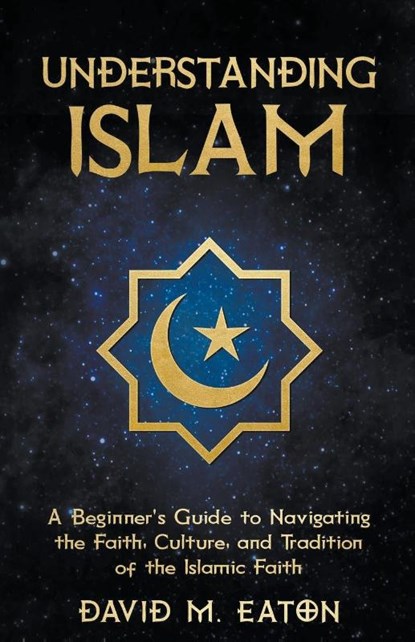 Understanding Islam, David M. Eaton - Paperback - 9798224672189