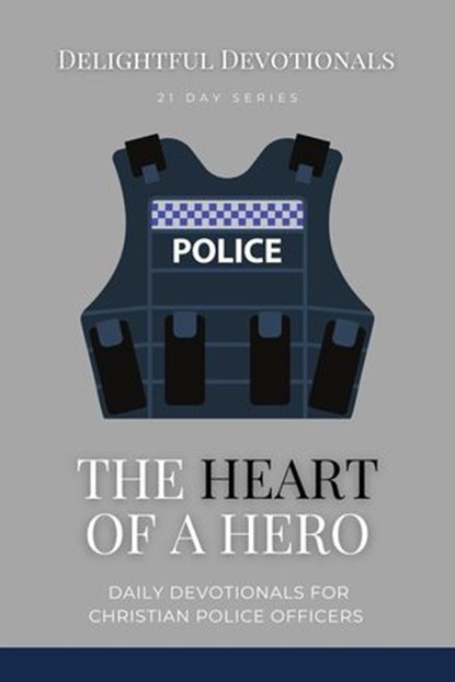 The Heart Of A Hero: Daily Devotionals for Christian Police Officers, Nicole G M - Ebook - 9798224673384