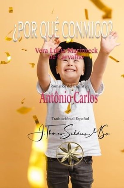 ¿Por qué conmigo?, Vera Lúcia Marinzeck de Carvalho ; Por el Espíritu António Carlos - Ebook - 9798224676415