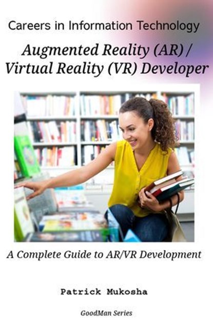 "Careers in Information Technology: AR/VR Developer", Patrick Mukosha - Ebook - 9798224679621